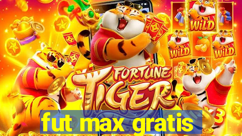 fut max gratis